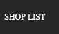 SHOP LIST