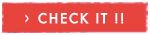 CHECK IT